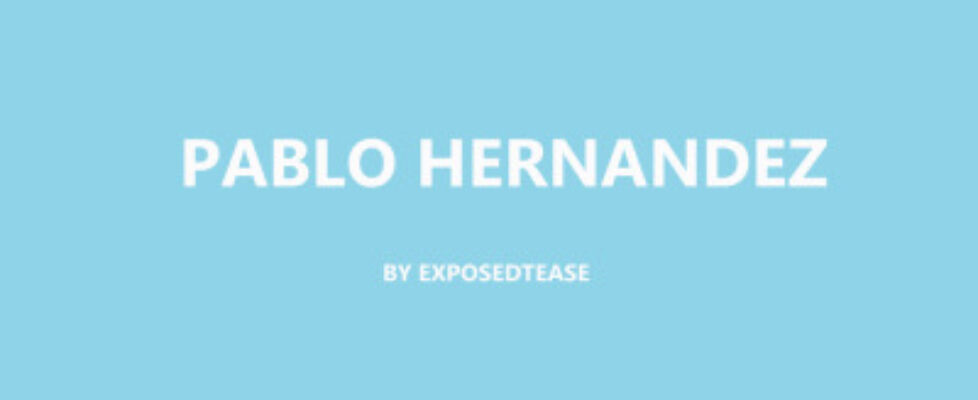 exposedteasesecond pablo hernandez twitter