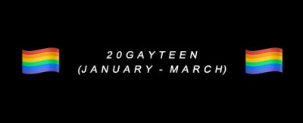 t w e n t y g a y t e e n january march