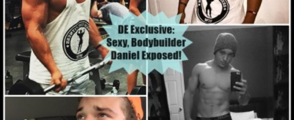 dudes exposed exclusive sexy bodybuilder daniel